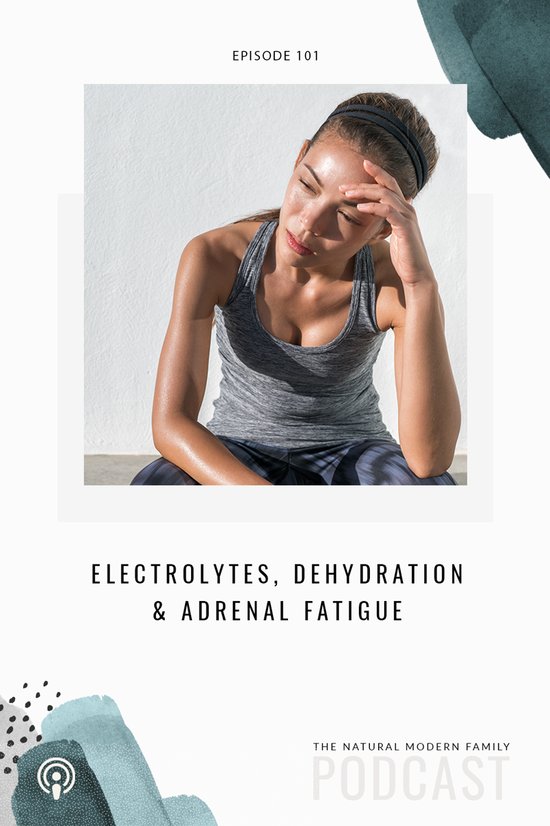 101: Electrolytes, Dehydration, & Adrenal Fatigue