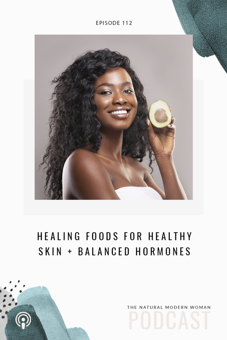 112: Healing Foods for Healthy Skin & Balanced Hormones