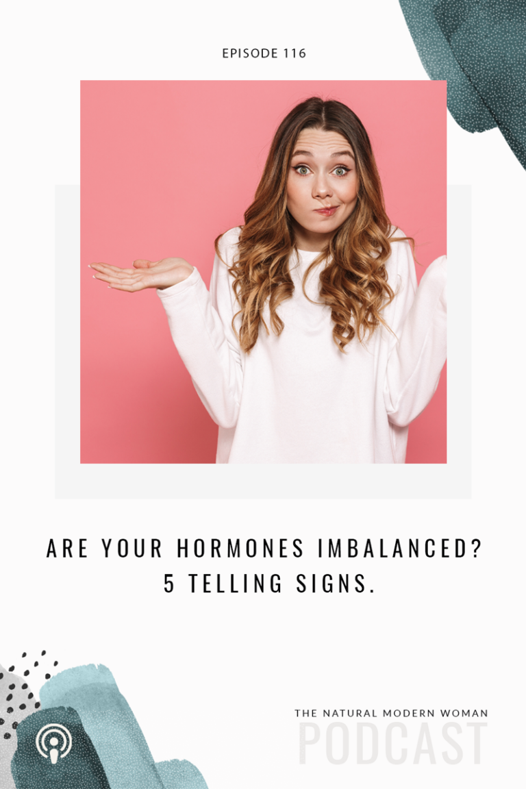 116: Are My Hormones Imbalanced? 5 Telling Signs