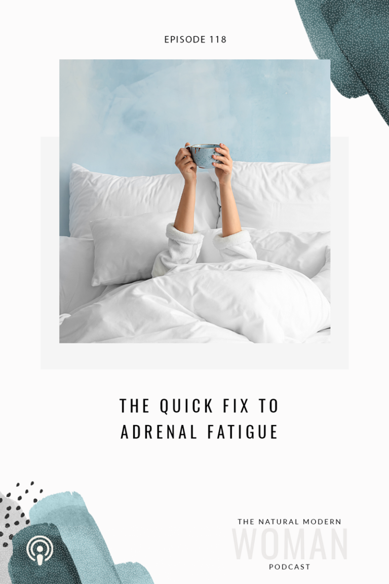 118: The Quick Fix to Adrenal Fatigue