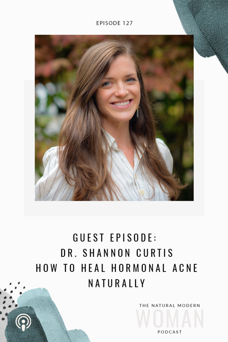 127: How to Heal Hormonal Acne Naturally with Dr. Shannon Curtis