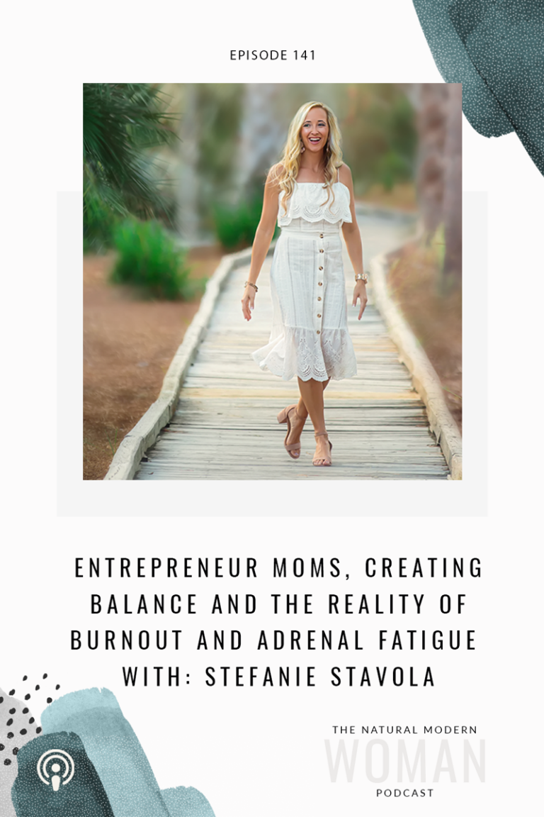 141: Entrepreneur Moms, Creating Balance and the Reality of Burnout and Adrenal Fatigue with Stefanie Stavola