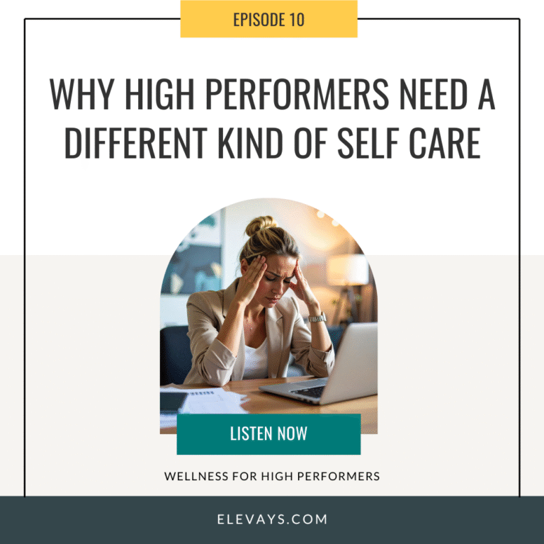 Ep. 10. Why High Performers Need a Different Kind of Self Care