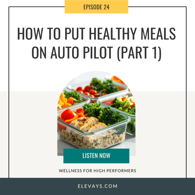 Ep. 24: How to Put Healthy Meals on Auto Pilot — Part 1