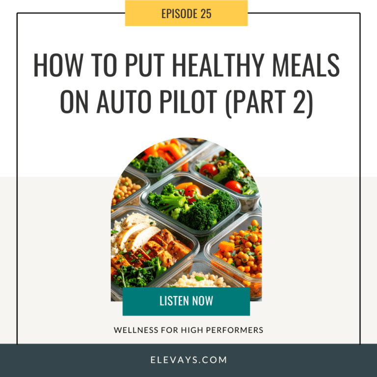 Ep. 25: How to Put Healthy Meals on Auto Pilot — Part 2