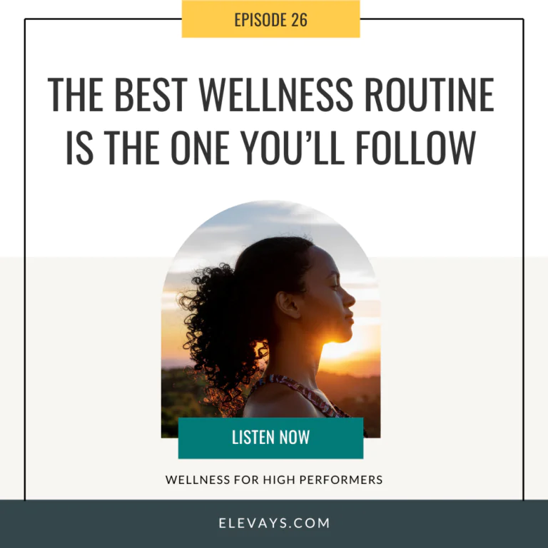 Ep. 26: The Best Wellness Routine Is The One You’ll Follow
