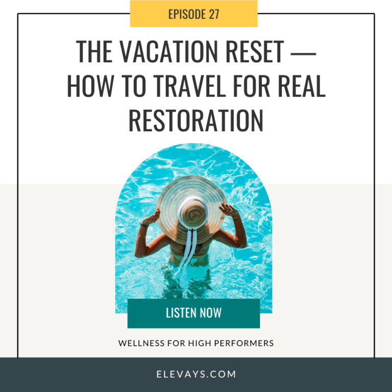 Ep. 27: The Vacation Reset — How to Travel for Real Restoration