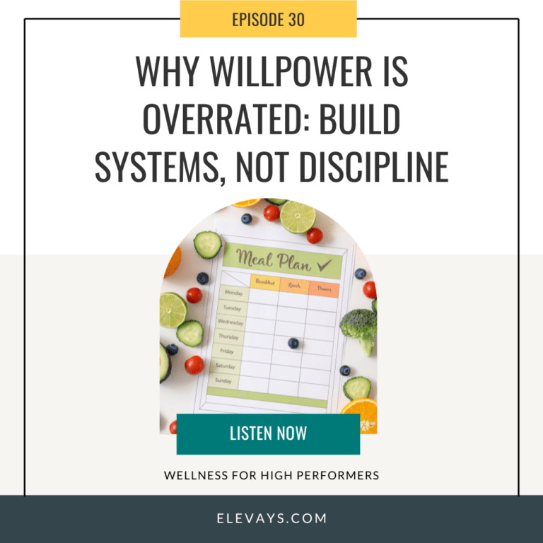 Ep. 30: Why Willpower Is Overrated: Build Systems, Not Discipline