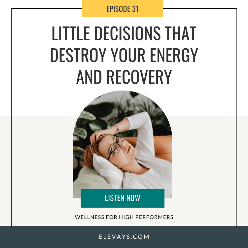 woman laying on a couch with an exhausted expression and a hand on her forehead, underneath text that reads "Episode 31: Little Decisions That Destroy Your Energy and Recovery"