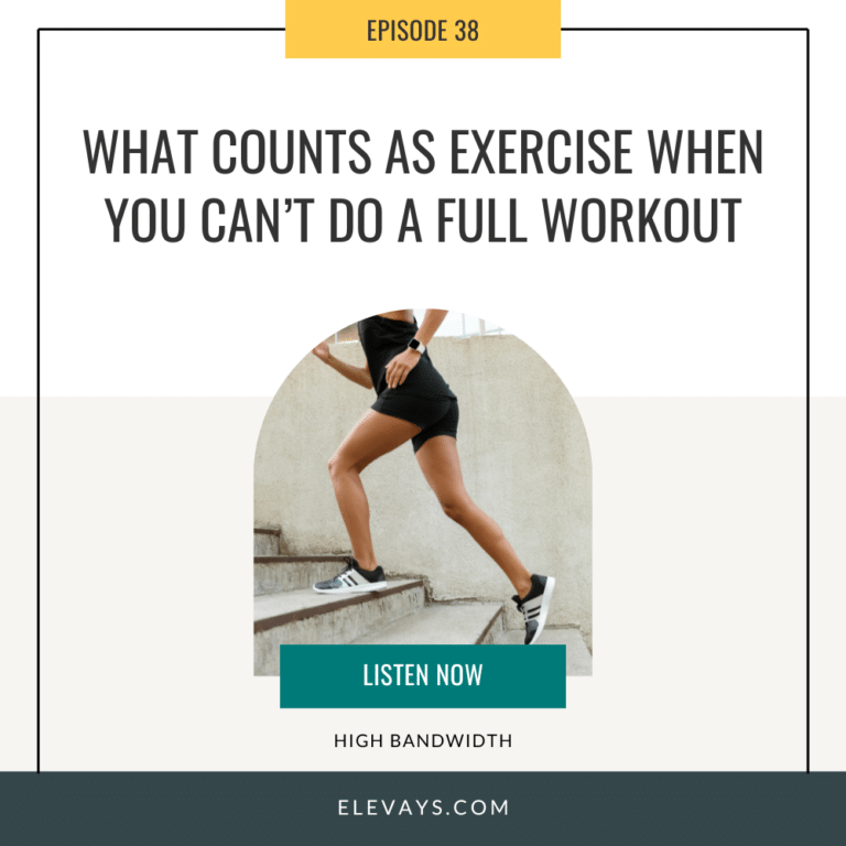 Ep. 38: What Counts As Exercise When You Can’t Do a Full Workout